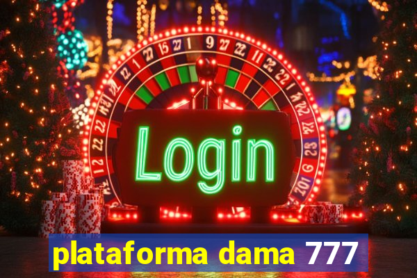 plataforma dama 777